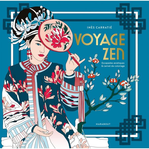 Voyage Zen - Livre -  Inès Carratié - Carnet de coloriage sur la route de la soie de l'Inde au Japon