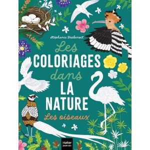 Les coloriages dans la nature - Stéphanie Desbenoit - Hatier jeunesse - 48 pages - Livre