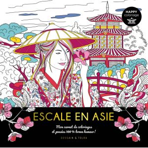 Happy coloriage Escale en Asie - 72 coloriages - Chats porte-bonheur, temples majestueux et paysages féériques - Livre