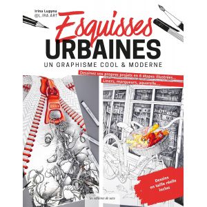 Esquisse urbaines modernes - Irina Lupyna -  Des explications pas à pas :   les bases, le matériel, la perspective - Livre