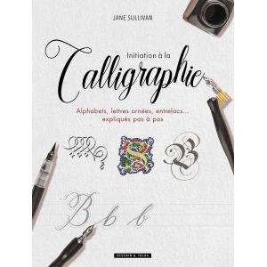 Initiation à la calligraphie - 120 pages - Dessain et Tolra - Jane Sullivan -  Livre